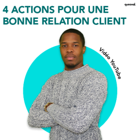 4 actions pour une bonne relation client !